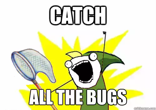 Catch all the bugs