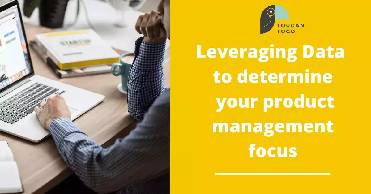 Leveraging-Data-to-determine-your-product-management-focus-1